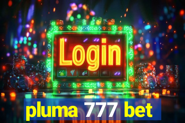 pluma 777 bet